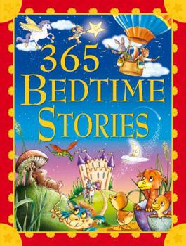 Hardcover 365 Bedtime Stories: Enchanting Short Stories and Rhymes, Compiled to Gently Calm Book