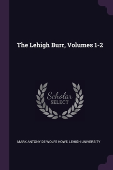 Paperback The Lehigh Burr, Volumes 1-2 Book