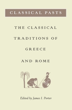 Paperback Classical Pasts: The Classical Traditions of Greece and Rome Book