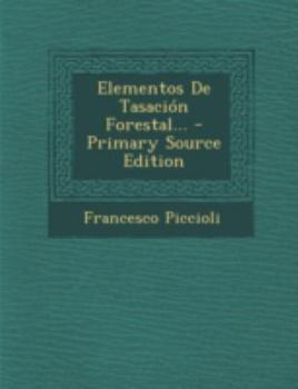 Paperback Elementos de Tasacion Forestal... - Primary Source Edition [Spanish] Book