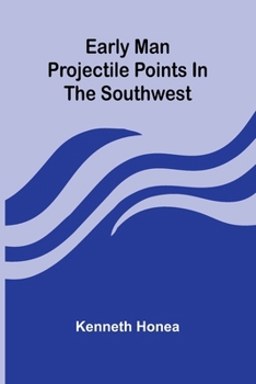 Paperback Early Man Projectile Points In The Southwest Book