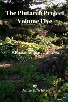 Paperback The Plutarch Project Volume Five: Alexander and Timoleon Book