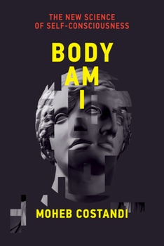 Hardcover Body Am I: The New Science of Self-Consciousness Book