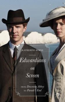 Hardcover Edwardians on Screen: From Downton Abbey to Parade's End Book