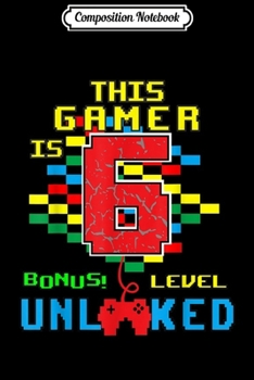 Paperback Composition Notebook: 6th Birthday -Video Game unlocked Level 6 year old Journal/Notebook Blank Lined Ruled 6x9 100 Pages Book