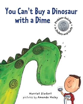 Paperback You Can't Buy a Dinosaur with a Dime: Problem-Solving in Dollars and Cents Book