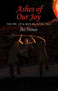 Paperback Ashes of Our Joy (The Epic of Karolan, Volume 2) Book