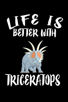 Paperback Life Is Better With Triceratops: Animal Nature Collection Book