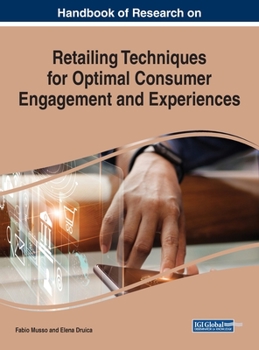 Hardcover Handbook of Research on Retailing Techniques for Optimal Consumer Engagement and Experiences Book
