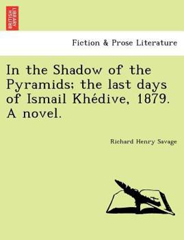 Paperback In the Shadow of the Pyramids; The Last Days of Ismail Khe Dive, 1879. a Novel. Book