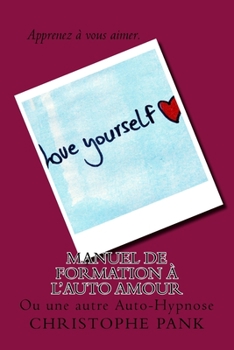 Paperback Manuel de Formation à l'Auto Amour: Ou une autre Auto-Hypnose [French] Book