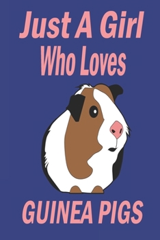 Paperback Just A Girl Who Loves Guinea Pigs: Fanny Guinea Pig Journal for Women, Men and Kids: for all Cavy Lover Boys and Girls - Paperback 6 x 9 120 Page, Bla Book