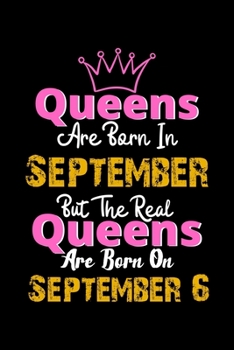 Queens Are Born In September Real Queens Are Born In September 6 Notebook Birthday Funny Gift: Lined Notebook / Journal Gift, 120 Pages, 6x9, Soft Cover, Matte Finish
