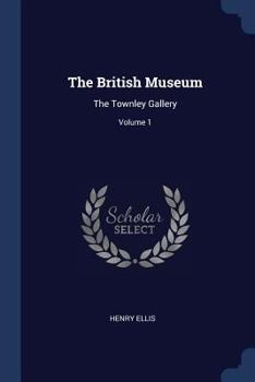 Paperback The British Museum: The Townley Gallery; Volume 1 Book