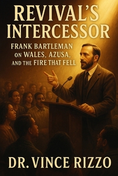 Paperback Revival's Intercessor: Frank Bartleman on Wales, Azusa, and the Fire That Fell. Book