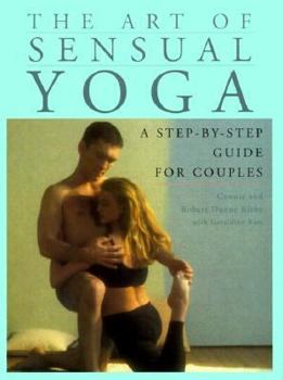 Paperback The Art of Sensual Yoga: A Step-By-Step Guide for Couples Book