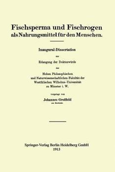 Paperback Fischsperma Und Fischrogen ALS Nahrungsmittel Für Den Menschen: Inaugural-Dissertation Zur Erlangung Der Doktorwürde Der Hohen Philosophischen Und Nat [German] Book