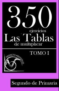 Paperback 350 Ejercicios - Las Tablas de Multiplicar (Tomo I) - Segundo de Primaria [Spanish] Book
