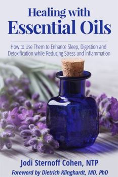 Paperback Healing with Essential Oils: How to Use Them to Enhance Sleep, Digestion and Detoxification While Reducing Stress and Inflammation Book