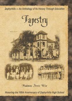 Paperback Tapestry-Zephyrhills: An Anthology of Its History Through Education Book