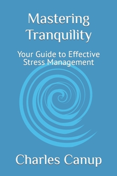 Paperback Mastering Tranquility: Your Guide to Effective Stress Management Book