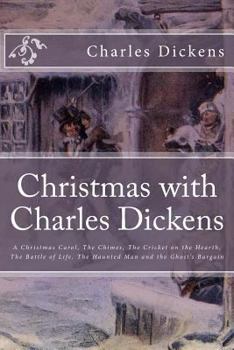 Christmas Books: A Christmas Carol, The Chimes, The Cricket on the Hearth, The Battle of Life, The Haunted Man - Book  of the Christmas Books