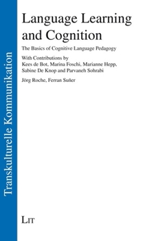 Paperback Language Learning and Cognition: The Basics of Cognitive Language Pedagogy. with Contributions by Kees de Bot, Marina Foschi, Marianne Hepp, Sabine de Book