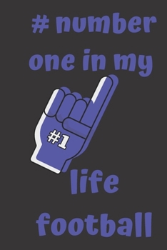 #number one in my life football: football journal notebook for who loves football, journal gift for,kids,girls,teen age,soccer ball/journal for ... .../110 page. 6x9. soft cover. matte finish