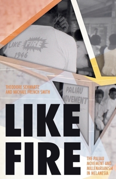 Paperback Like Fire: The Paliau Movement and Millenarianism in Melanesia Book