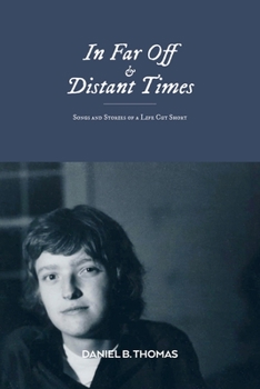 Paperback In Far Off and Distant Times: Songs and Stories of a Life Cut Short Book