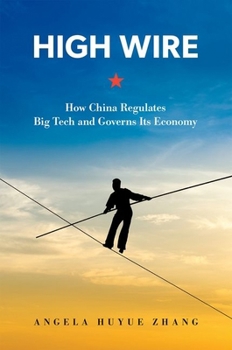 Hardcover High Wire: How China Regulates Big Tech and Governs Its Economy Book