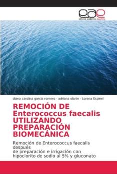 REMOCIÓN DE Enterococcus faecalis UTILIZANDO PREPARACIÓN BIOMECÁNICA: Remoción de Enterococcus faecalis después de preparación e irrigación con hipoclorito de sodio al 5% y gluconato