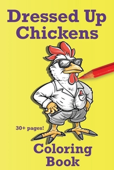 Paperback Dressed Up Chickens: Coloring Book