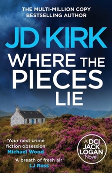 Where the Pieces Lie: A DCI Jack Logan Novel (DCI Logan Crime Thrillers)