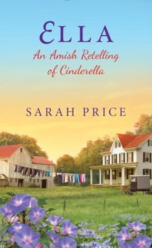 Mass Market Paperback Ella: An Amish Retelling of Cinderella Book