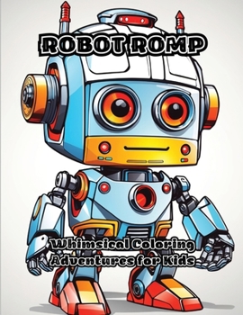 Paperback Robot Romp: Whimsical Coloring Adventures for Kids Book