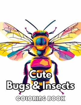 Cute Bugs and Insects Coloring Book: Beautiful Edition 100+ Unique and Beautiful High-quality Designs