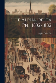Paperback The Alpha Delta phi, 1832-1882 Book