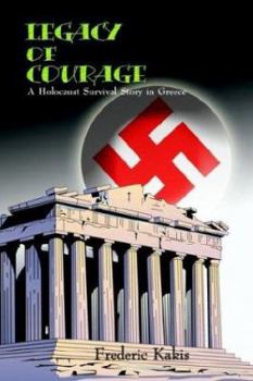 Paperback LEGACY of COURAGE: A Holocaust Survival Story In Greece Book
