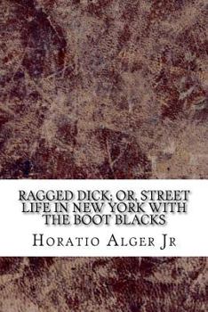 Paperback Ragged Dick; or, Street Life in New York with the Boot Blacks Book