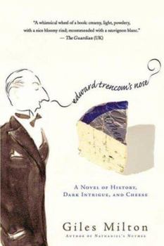 Hardcover Edward Trencom's Nose: A Novel of History, Dark Intrigue, and Cheese Book