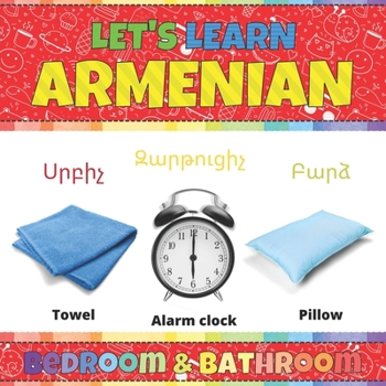 Let's Learn Armenian: Bedroom & Bathroom: Armenian Picture Words Book With English Translation. Teaching Armenian Vocabulary for Kids. My First Book ... Fun and Easy Armenian Language For Children