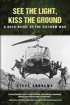 See The Light, Kiss The Ground: A Docu-Novel of the Vietnam War