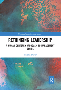 Paperback Rethinking Leadership: A Human Centered Approach to Management Ethics Book