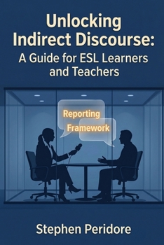 Unlocking Indirect Discourse: The Complete Guide for ESL Learners and Teachers