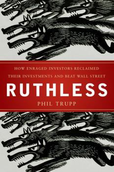 Hardcover Ruthless: How Enraged Investors Reclaimed Their Investments and Beat Wall Street Book
