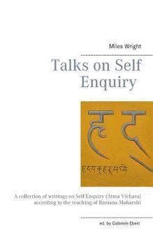 Paperback Talks on Self Enquiry: A collection of writings on Self Enquiry (Atma Vichara) according to the teaching of Ramana Maharshi Book