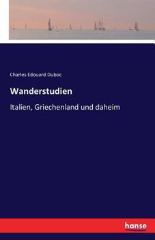 Paperback Wanderstudien: Italien, Griechenland und daheim [German] Book