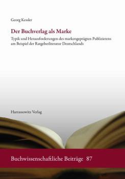 Paperback Der Buchverlag ALS Marke: Typik Und Herausforderungen Des Markengepragten Publizierens Am Beispiel Der Ratgeberliteratur Deutschlands [German] Book