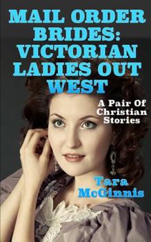 Paperback Mail Order Brides: Victorian Ladies Out West: A Pair Of Christian Romances Book